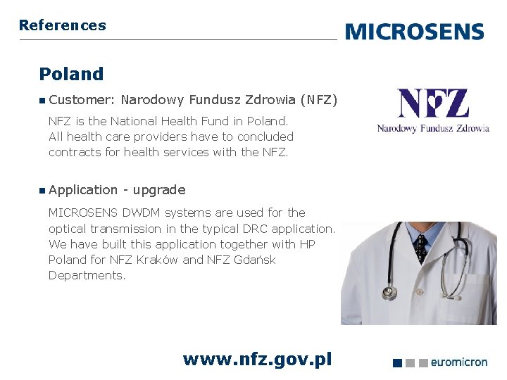 References Poland Customer: Narodowy Fundusz Zdrowia (NFZ) NFZ is the National Health Fund in