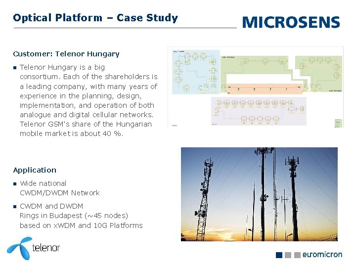 Optical Platform – Case Study Customer: Telenor Hungary is a big consortium. Each of