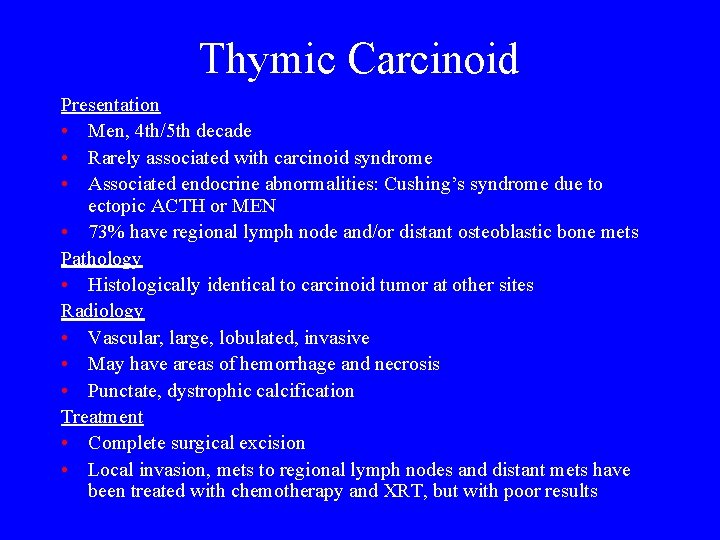 Thymic Carcinoid Presentation • Men, 4 th/5 th decade • Rarely associated with carcinoid