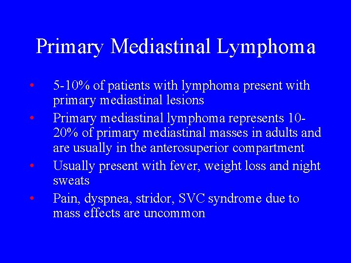 Primary Mediastinal Lymphoma • • 5 -10% of patients with lymphoma present with primary