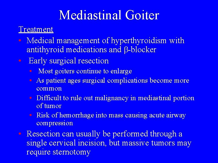 Mediastinal Goiter Treatment • Medical management of hyperthyroidism with antithyroid medications and -blocker •