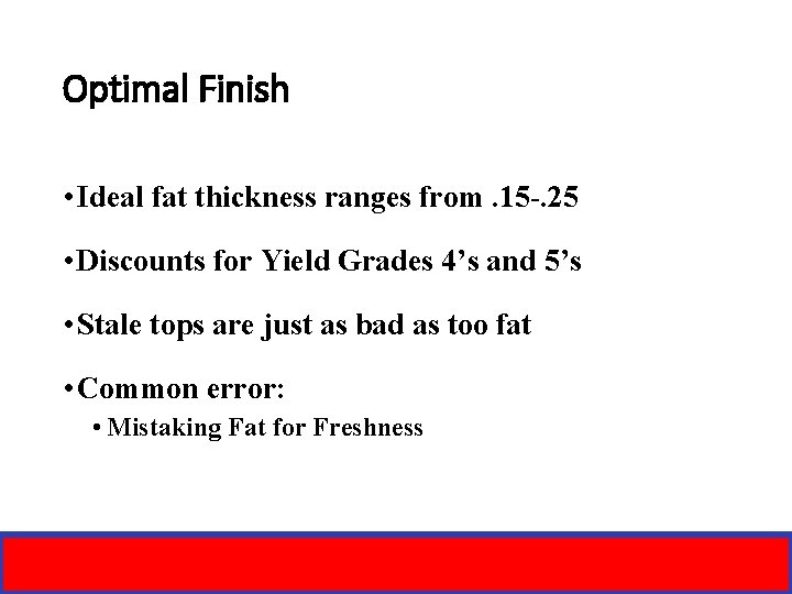 Optimal Finish • Ideal fat thickness ranges from. 15 -. 25 • Discounts for