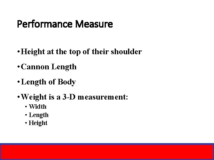 Performance Measure • Height at the top of their shoulder • Cannon Length •