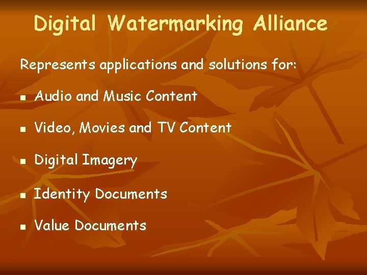 Digital Watermarking Alliance Represents applications and solutions for: n Audio and Music Content n