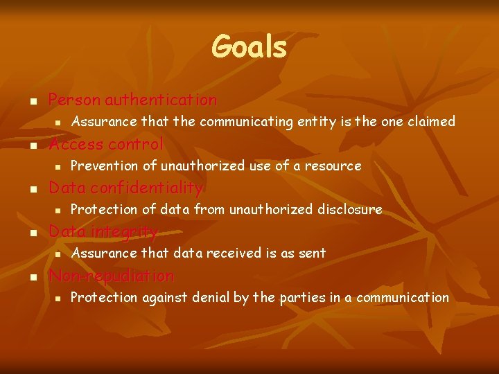 Goals n Person authentication n n Access control n n Protection of data from