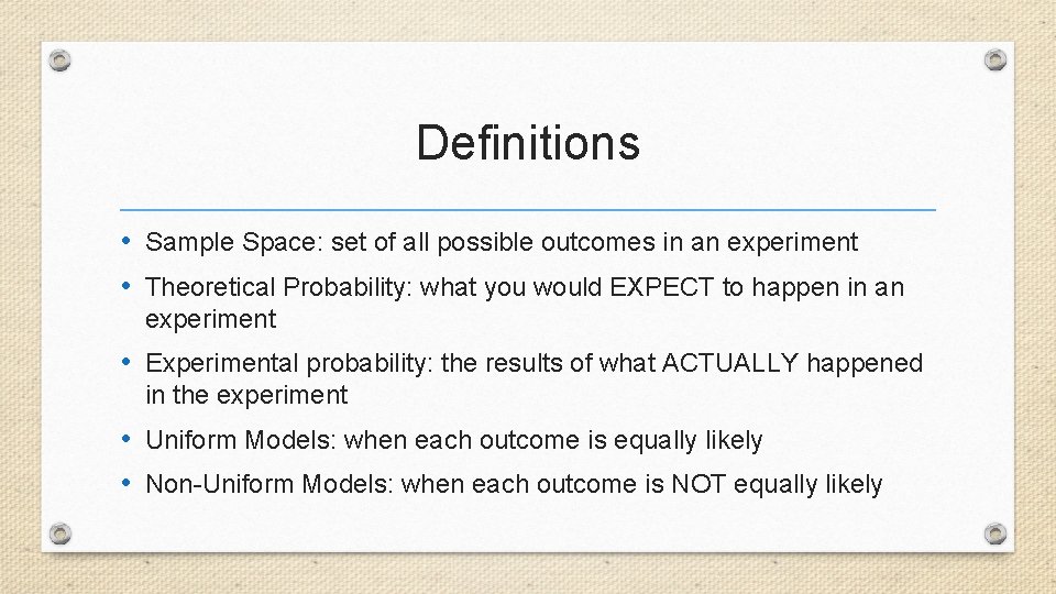 Definitions • Sample Space: set of all possible outcomes in an experiment • Theoretical