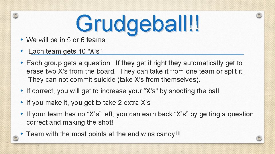 Grudgeball!! • We will be in 5 or 6 teams • Each team gets