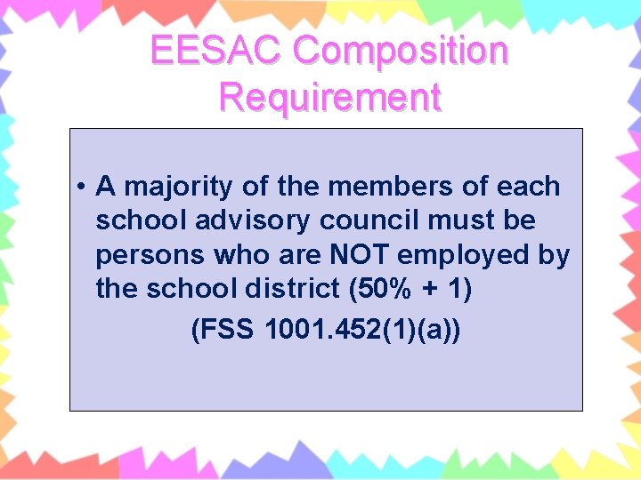 EESAC Composition Requirement • A majority of the members of each school advisory council