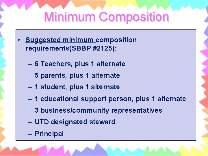 Minimum Composition • Suggested minimum composition requirements(SBBP #2125): – 5 Teachers, plus 1 alternate
