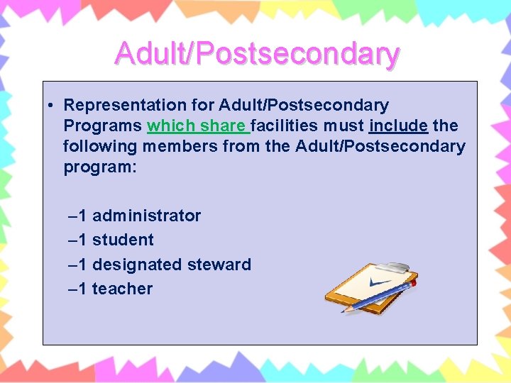 Adult/Postsecondary • Representation for Adult/Postsecondary Programs which share facilities must include the following members