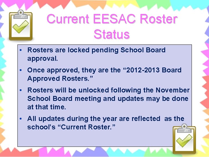 Current EESAC Roster Status • Rosters are locked pending School Board approval. • Once
