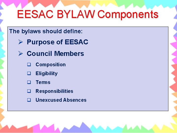 EESAC BYLAW Components The bylaws should define: Ø Purpose of EESAC Ø Council Members