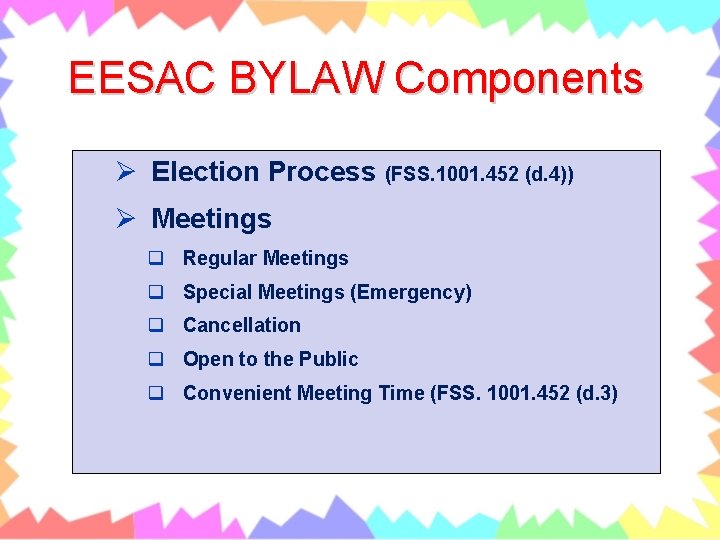 EESAC BYLAW Components Ø Election Process (FSS. 1001. 452 (d. 4)) Ø Meetings q