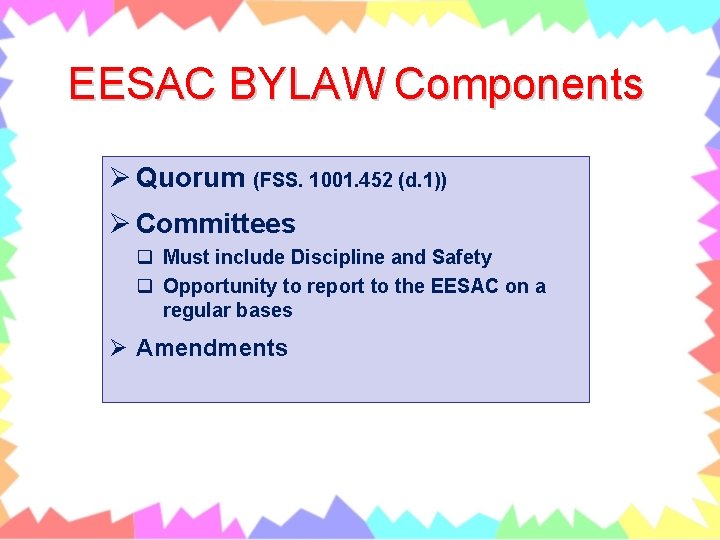 EESAC BYLAW Components Ø Quorum (FSS. 1001. 452 (d. 1)) Ø Committees q Must