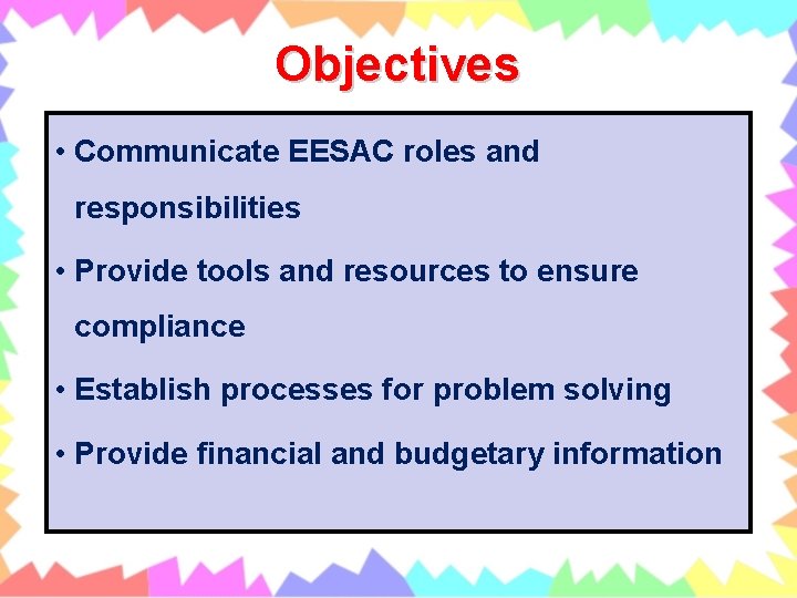 Objectives • Communicate EESAC roles and responsibilities • Provide tools and resources to ensure