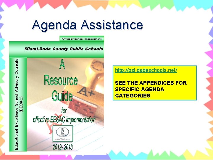 Agenda Assistance http: //osi. dadeschools. net/ SEE THE APPENDICES FOR SPECIFIC AGENDA CATEGORIES 