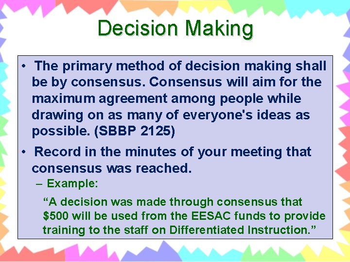 Decision Making • The primary method of decision making shall be by consensus. Consensus