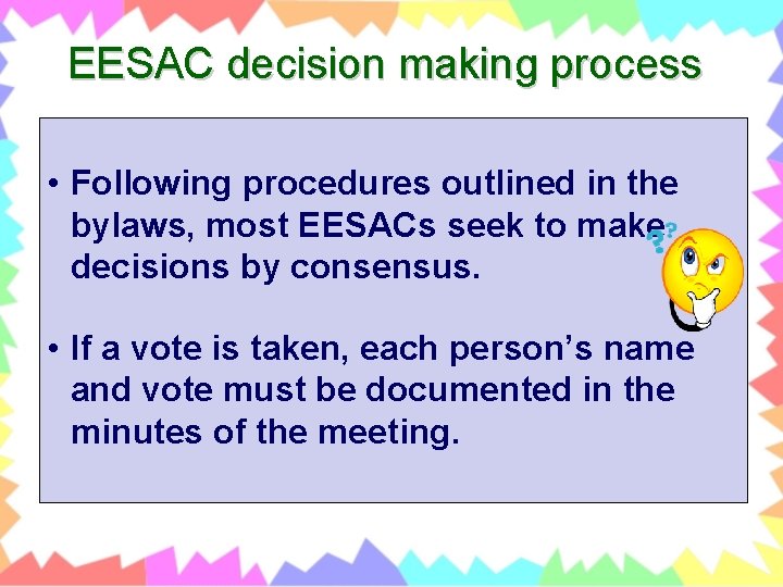 EESAC decision making process • Following procedures outlined in the bylaws, most EESACs seek