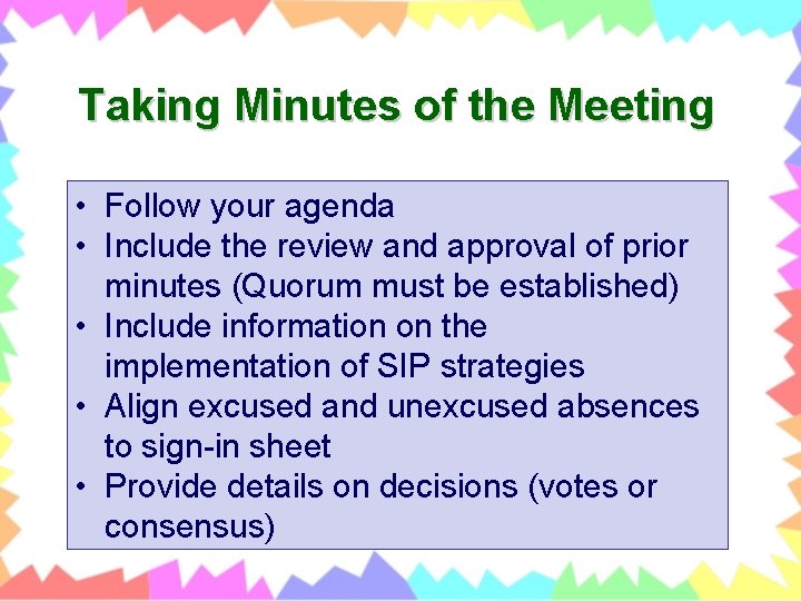 Taking Minutes of the Meeting • Follow your agenda • Include the review and