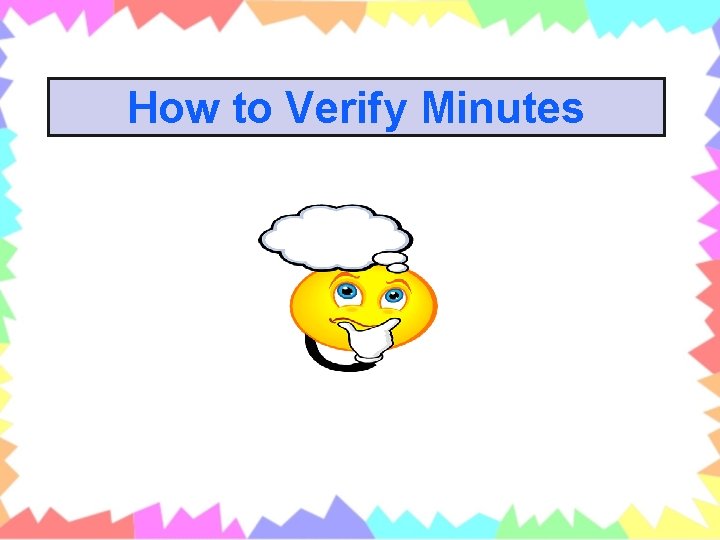 How to Verify Minutes 