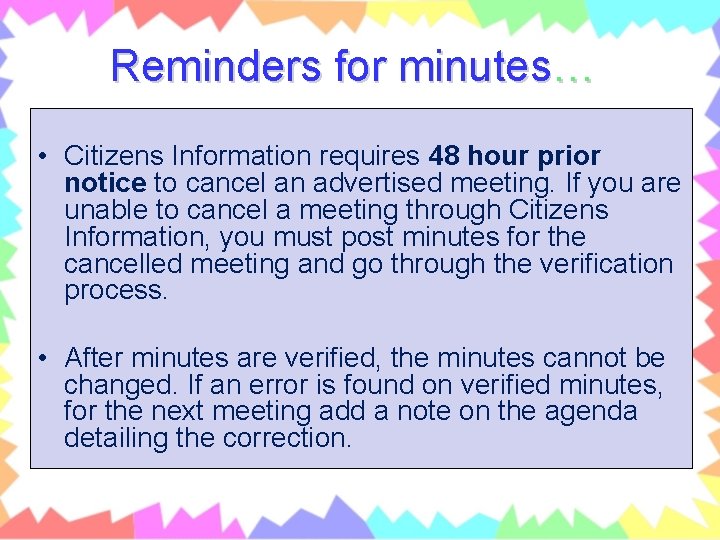 Reminders for minutes… • Citizens Information requires 48 hour prior notice to cancel an