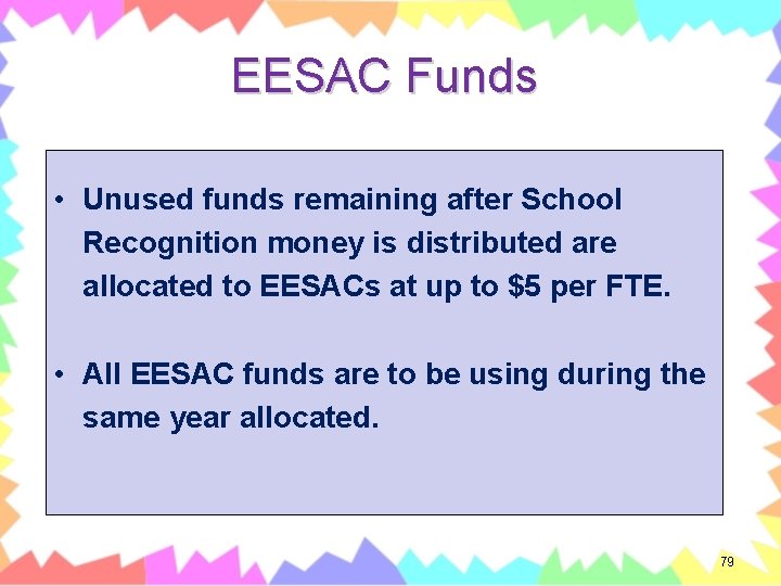 EESAC Funds • Unused funds remaining after School Recognition money is distributed are allocated