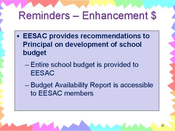Reminders – Enhancement $ • EESAC provides recommendations to Principal on development of school