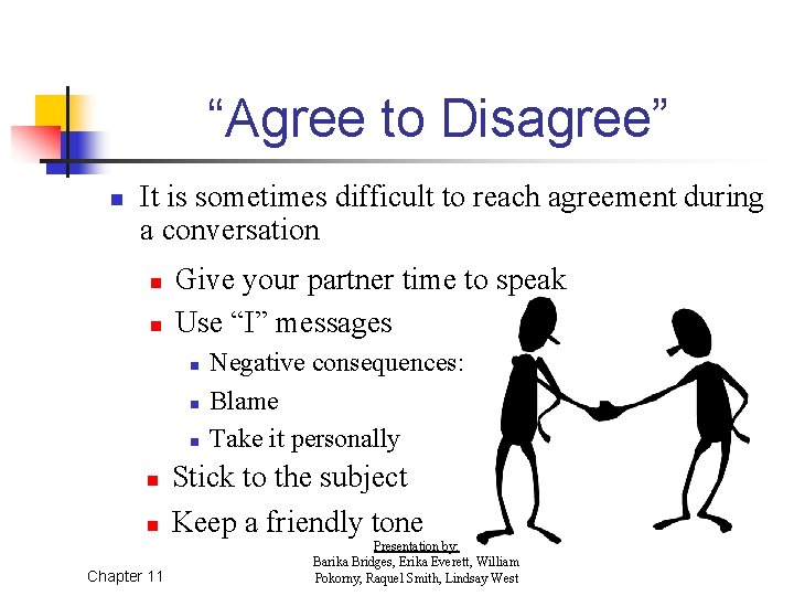 “Agree to Disagree” n It is sometimes difficult to reach agreement during a conversation