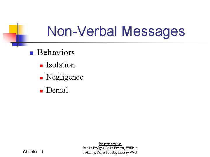 Non-Verbal Messages n Behaviors n Isolation Negligence n Denial n Chapter 11 Presentation by: