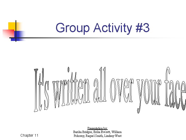 Group Activity #3 Chapter 11 Presentation by: Barika Bridges, Erika Everett, William Pokorny, Raquel