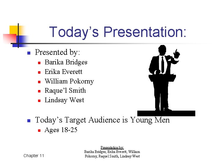 Today’s Presentation: n Presented by: n n n Barika Bridges Erika Everett William Pokorny
