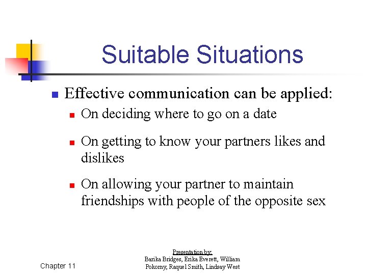 Suitable Situations n Effective communication can be applied: n n n Chapter 11 On