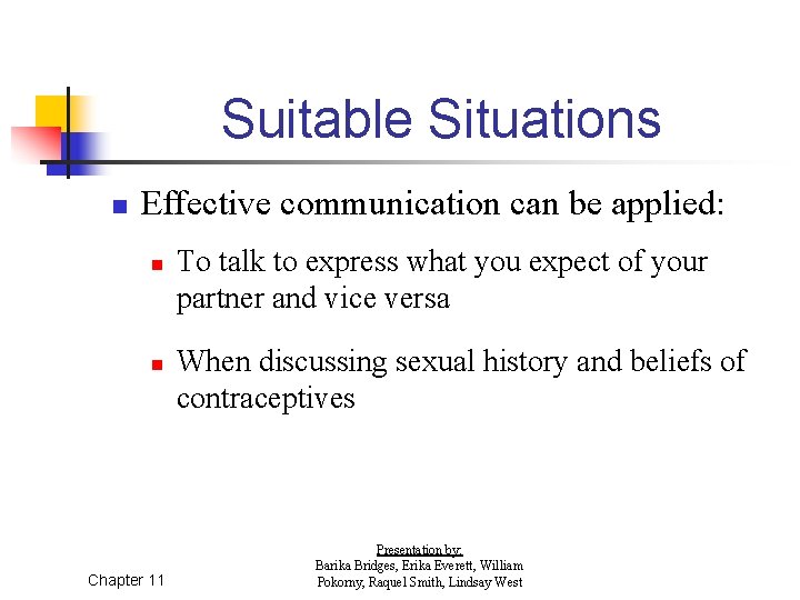 Suitable Situations n Effective communication can be applied: n n Chapter 11 To talk