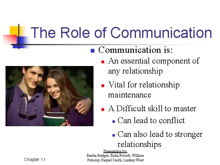 The Role of Communication n Communication is: n n n An essential component of