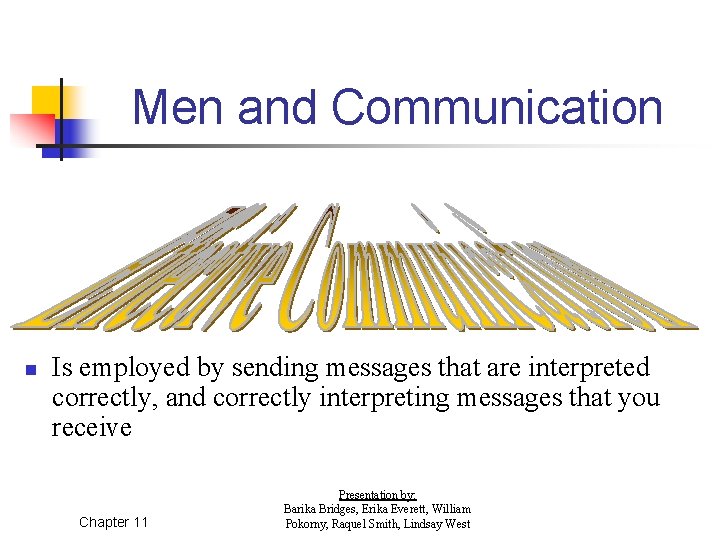 Men and Communication n Is employed by sending messages that are interpreted correctly, and