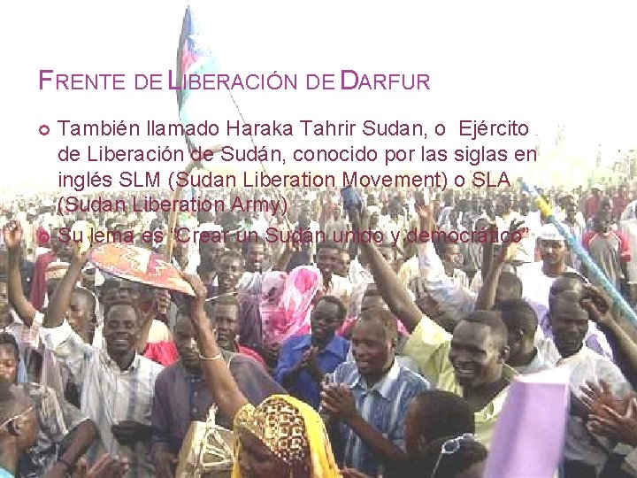 FRENTE DE LIBERACIÓN DE DARFUR También llamado Haraka Tahrir Sudan, o Ejército de Liberación