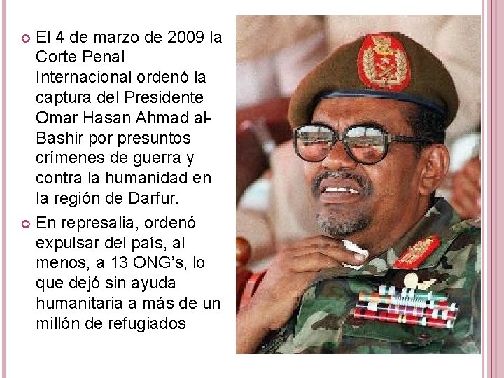 El 4 de marzo de 2009 la Corte Penal Internacional ordenó la captura del