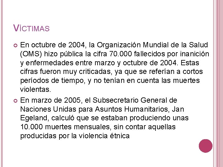 VÍCTIMAS En octubre de 2004, la Organización Mundial de la Salud (OMS) hizo pública