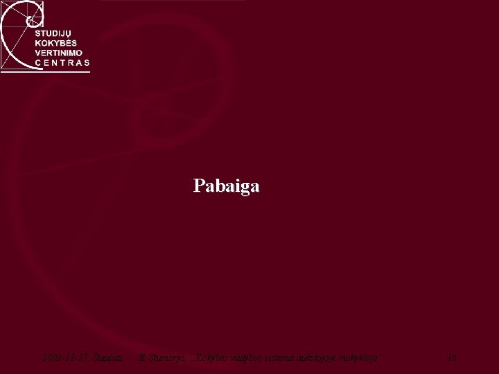 Pabaiga 2002 -11 -27, Šiauliai E. Stumbrys, „Kokybės vadybos sistema aukštojoje mokykloje” 16 