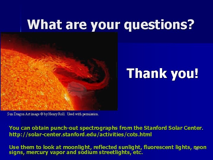 What are your questions? Thank you! Sun Dragon Art image © by Henry Roll.