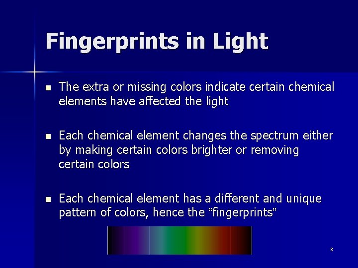 Fingerprints in Light n The extra or missing colors indicate certain chemical elements have