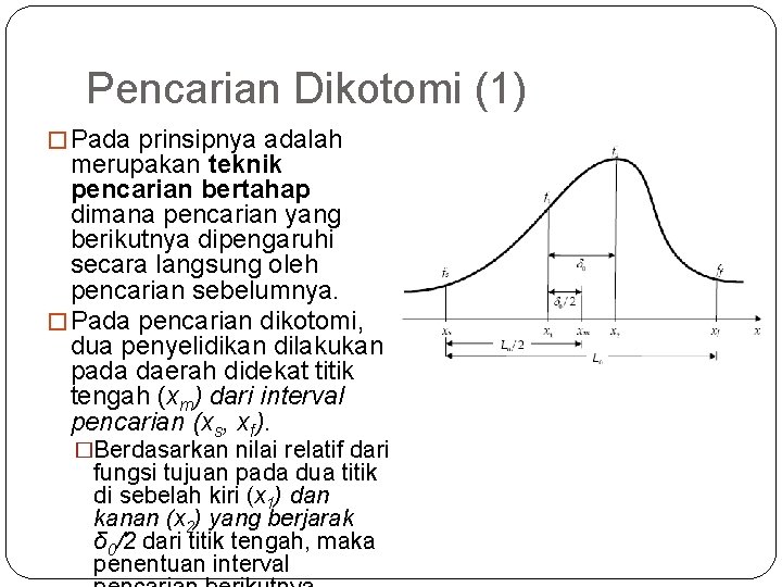Pencarian Dikotomi (1) � Pada prinsipnya adalah merupakan teknik pencarian bertahap dimana pencarian yang
