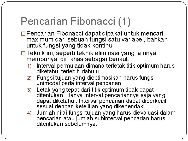 Pencarian Fibonacci (1) � Pencarian Fibonacci dapat dipakai untuk mencari maximum dari sebuah fungsi