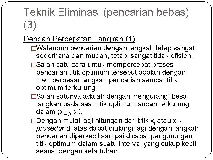 Teknik Eliminasi (pencarian bebas) (3) Dengan Percepatan Langkah (1) �Walaupun pencarian dengan langkah tetap