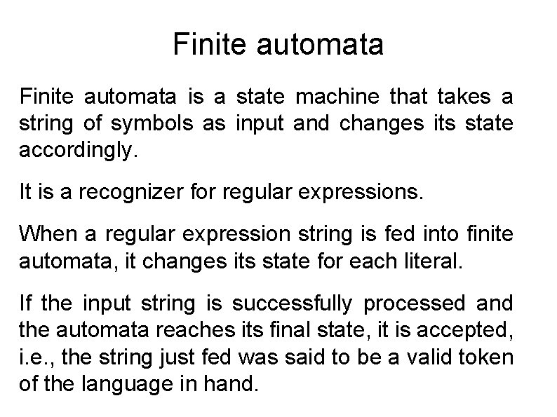Finite automata is a state machine that takes a string of symbols as input