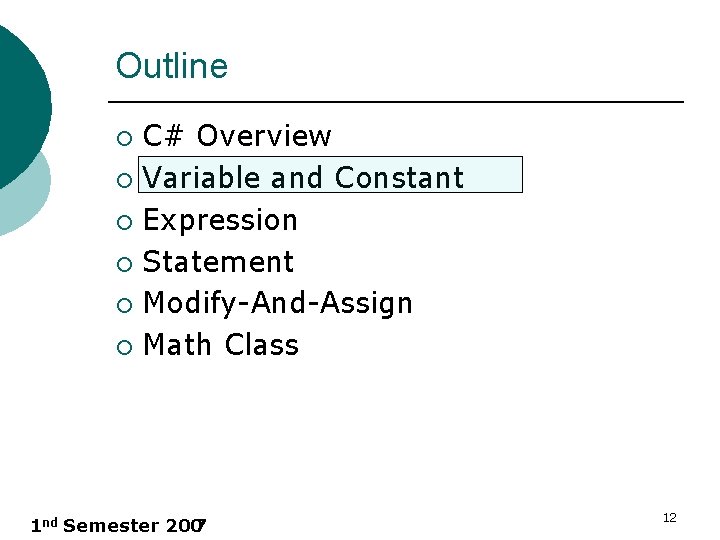 Outline C# Overview ¡ Variable and Constant ¡ Expression ¡ Statement ¡ Modify-And-Assign ¡