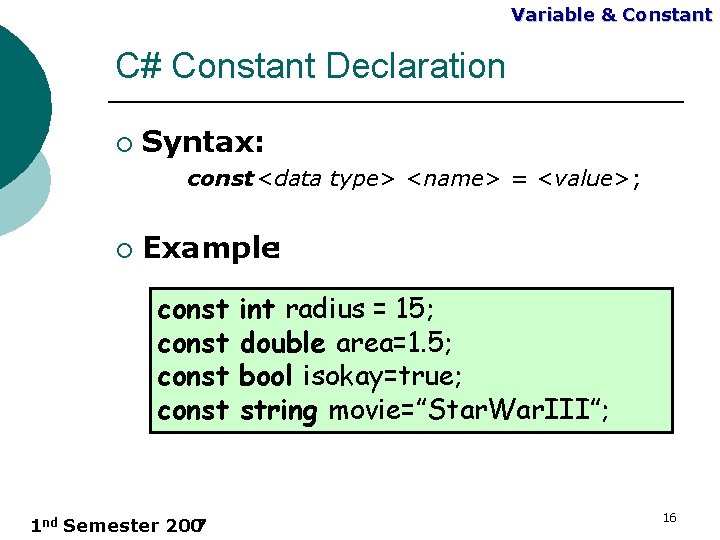 Variable & Constant C# Constant Declaration ¡ Syntax: const <data type> <name> = <value>;