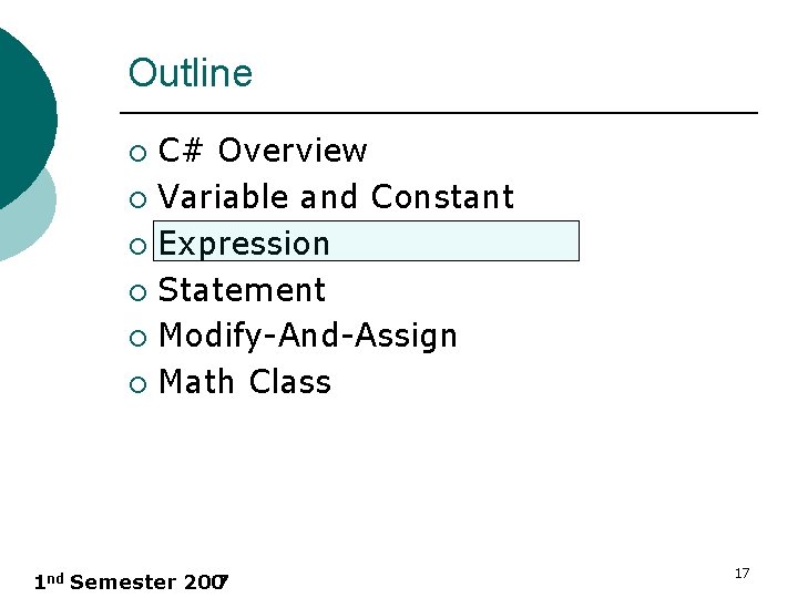 Outline C# Overview ¡ Variable and Constant ¡ Expression ¡ Statement ¡ Modify-And-Assign ¡