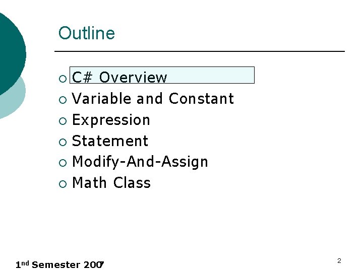 Outline C# Overview ¡ Variable and Constant ¡ Expression ¡ Statement ¡ Modify-And-Assign ¡