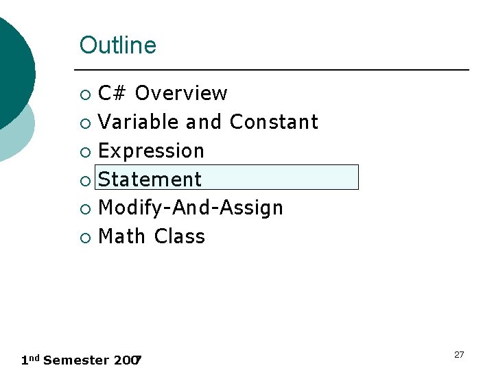 Outline C# Overview ¡ Variable and Constant ¡ Expression ¡ Statement ¡ Modify-And-Assign ¡